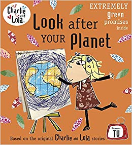 Charlie and Lola : look after your planet