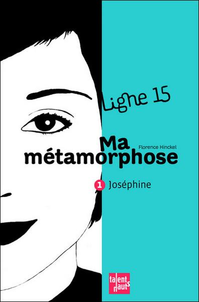 Ligne 15 : Ma métamorphose, 1 : Joséphine