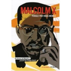 Malcolm X, pensez par vous-mêmes