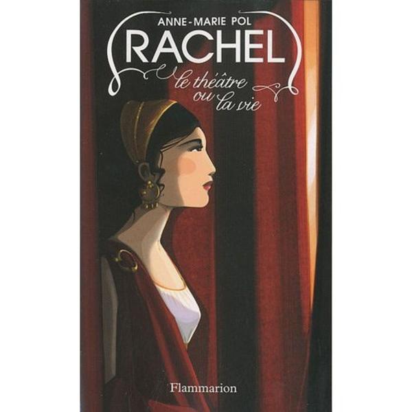 Rachel, le théâtre ou la vie