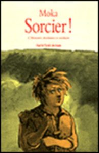 Sorcier !, tome 1 : Menteurs, charlatans et soudards