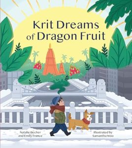 Krit Dreams of Dragon Fruit : A Story of Leaving and Finding Home