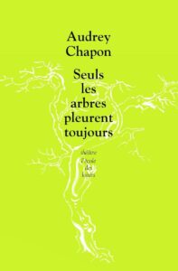 Seuls les arbres pleurent toujours