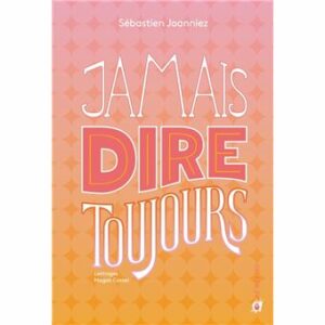 Jamais dire toujours