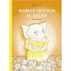 Maman Quichon se fâche